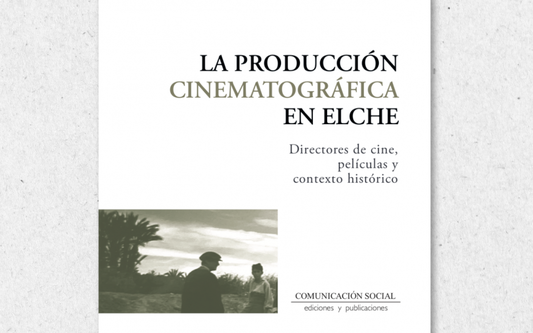 La UMH acoge la presentación del libro “La producción cinematográfica en Elche. Directores de cine, películas y contexto histórico” del profesor Jaime Quiles Campos
