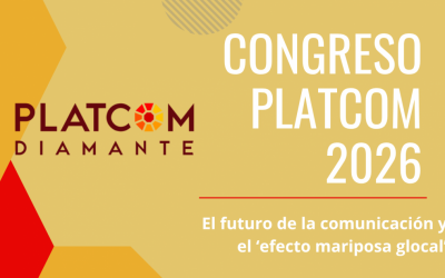 I CONGRESO INTERNACIONAL PLATCOM: El futuro de la comunicación y el ‘efecto mariposa glocal’